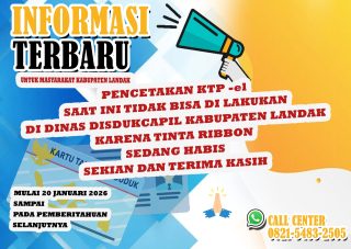 Informasi untuk Masyarakat Kabupaten Landak
mulai 20 Januari 2026 sampai Pada Pemberitahuan Selanjutnya,  Pencetakan KTP-el saat ini tidak bisa dilakukan di Dinas Disdukcapil Kab. Landak karena tinta Ribbon sedang habis, sekian dan terima kasih.