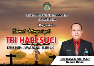 Kepala Dinas Kependudukan dan Pencatatan Sipil Kabupaten Landak beserta staff mengucapkan selamat memperingati Tri Hari Suci bagi umat Kristiani yang merayakan.